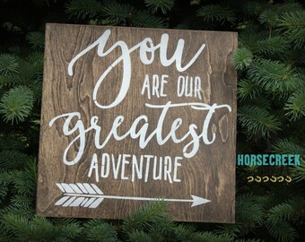 You are our greatest adventure, Rustic Wood Sign, Rustic Nursery Wall Decor