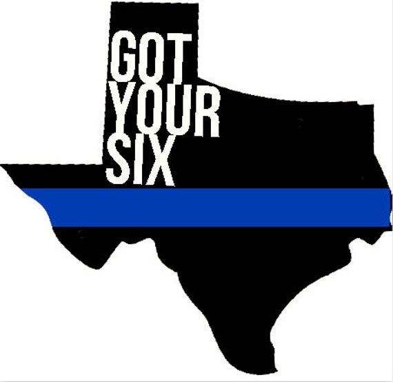Thin Blue Line Got Your Six Texas Decal State Decal Law