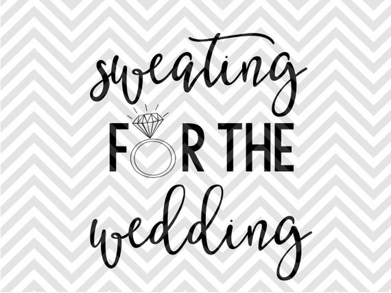 Download Sweating for the Wedding SVG and DXF Cut by ...