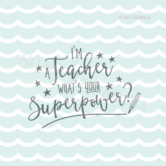 Download Teach SVG Teacher SVG What's your Superpower Cricut