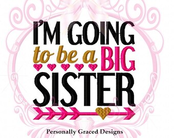 Instant Download I'm Going to be a Big Sister with Heart Arrow Machine Embroidery Design 5x7 Sister Design, Family Embroidery, Promoted to