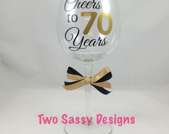 70th Birthday Wine Glass, Cheers to 70 Years Wine Glass, 70th Anniversary Glass, Custom 70th Birthday Wine Glass, Custom Anniversary Glass