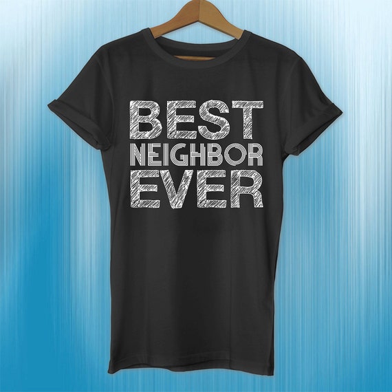 be a good neighbor shirt