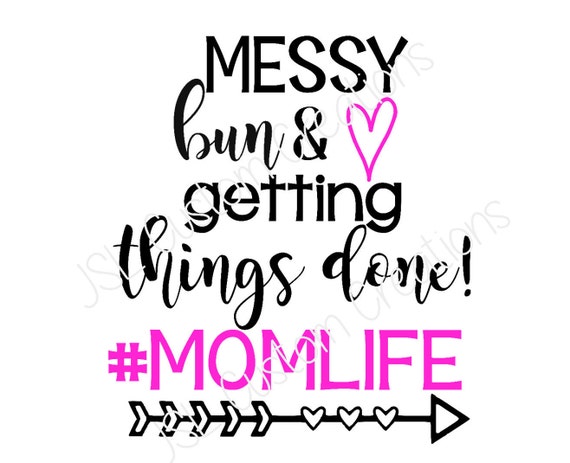 Messy Bun MOMLIFE SVG DXF eps png files Mom Cut Files