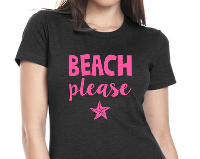 Beach Please Womens Graphic Tee, Womens Tee Shirt, Funny Shirt, Custom Tshirt, Gift for Her, Statement T-shirt, Plus Size