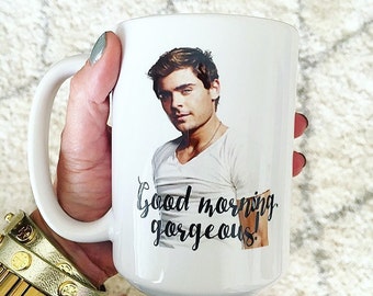 Zac Efron Coffee Mug - Funny Coffee Mug - Gifts -Coffee Cup - Good Morining Gorgeous Coffee Mug, Funny Mugs for Women, Cute Mugs, Zac Efron