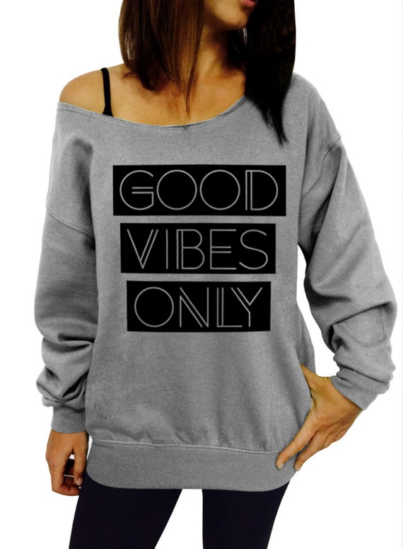 Good Vibes Only Sweatshirt Gray Slouchy Oversized Sweatshirt