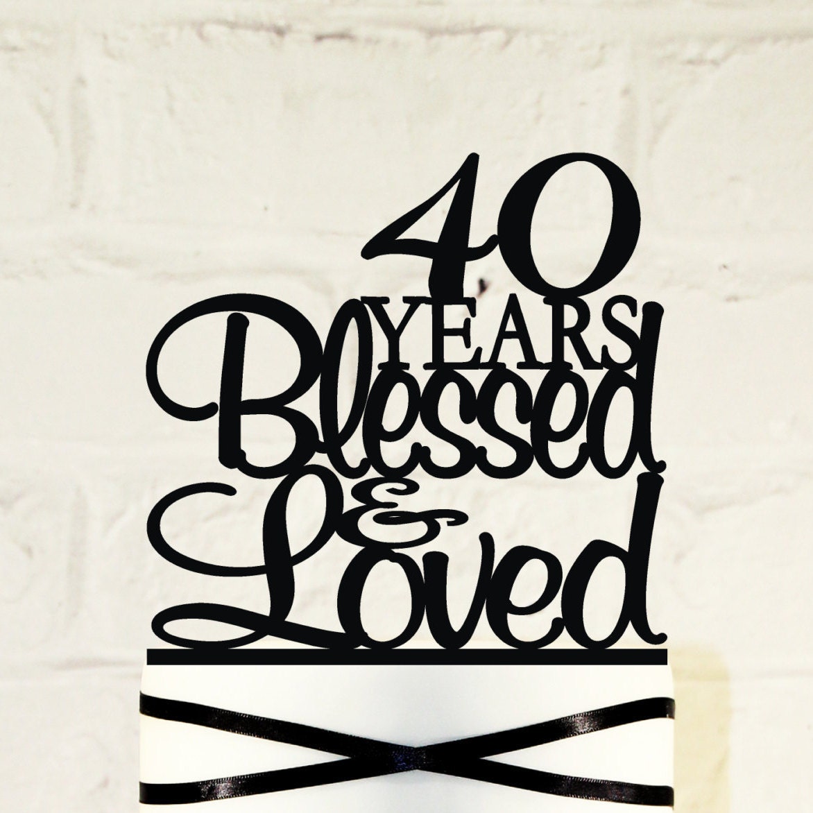 40th Birthday Cake Topper 40 Years Blessed & Loved Custom