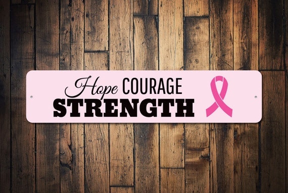 Hope Courage Strength Sign Custom Support Fight Breast Cancer