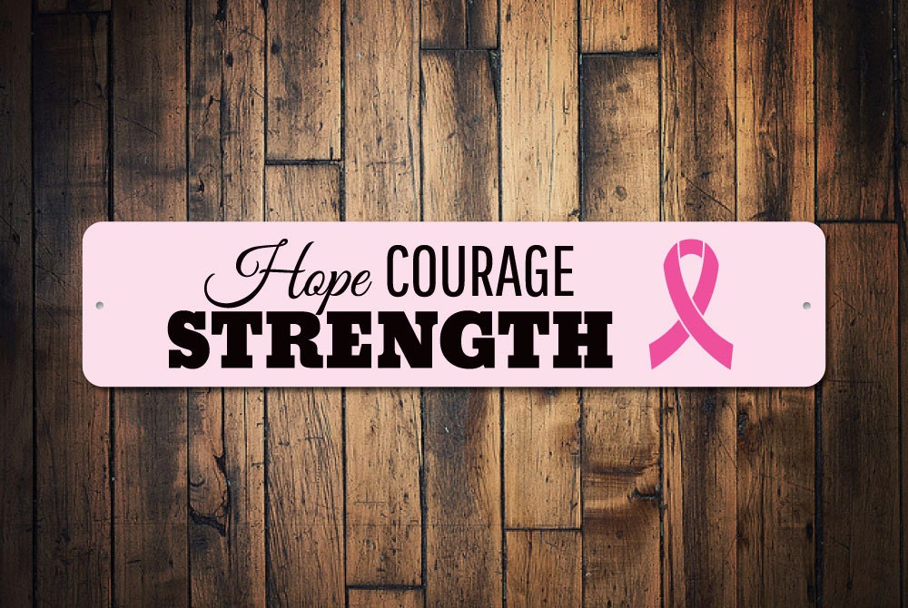 Hope Courage Strength Sign Custom Support Fight Breast Cancer