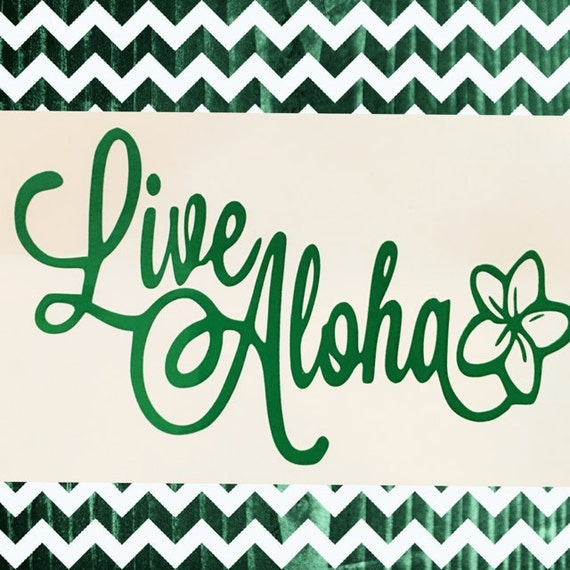 Live Aloha vinyl decal - Available in ALL colors/sizes!