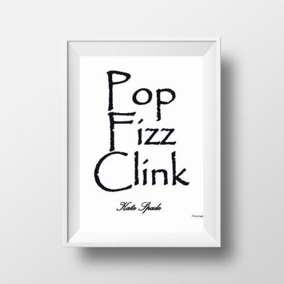 Items similar to Pop fizz Clink, kate spade sayings, quotes art word