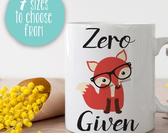 Zero Fox Given, Zero Fox Given Mug, Zero Fox Given Coffee Cup, Office Mug, Work Mug, Gift For Friend, Gift Ideas For Coworker, Funny Mugs