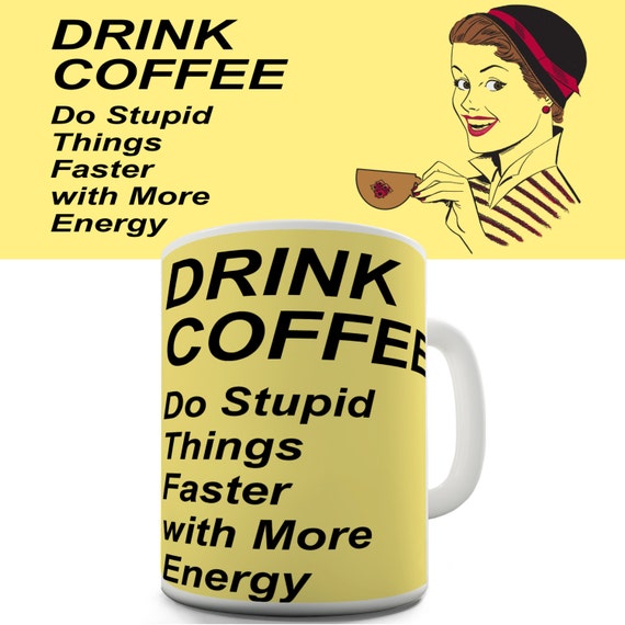 Drink Coffee Do Stupid Things Faster Ceramic Mug