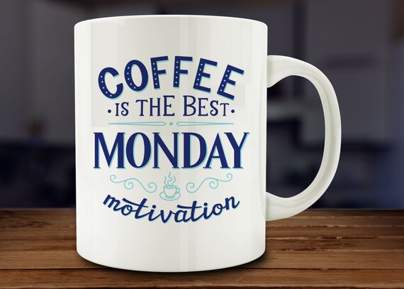 Items Similar To Coffee Is The Best Monday Motivation Mug, Coffeemug 