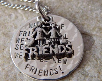 We will Be Friends until We're old and Senile.. Then we will be New Friends Necklace