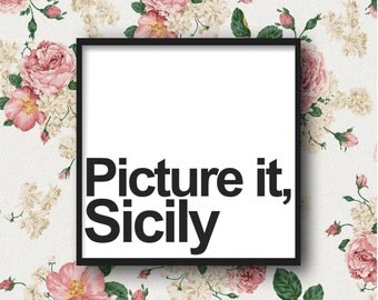 Picture it, Sicily - The Golden Girls, DIGITAL DOWNLOAD, Art Print, funny poster, life quote, wall decor, typography, tv sitcom, Instant Art