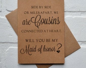 Will you be my MAID of honor SIDE by side or miles apart we are COUSINS connected at heart bridesmaid cards cousin bridal proposal wedding