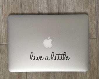 Live A Little - Vinyl Decal - Laptop Decal - Car Decal - Laptop Sticker - Quote Decal - Laptop Stickers - Live Decal - Adventure Decal
