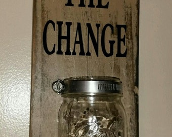 Keep The Change- Mason Jar Sign