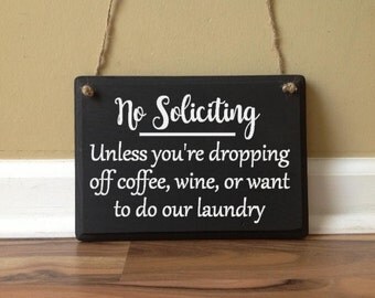 No Soliciting Unless Sign Funny No Soliciting Sign coffee wine laundry sign Front Door sign primitive wood hand painted Custom Door hanger