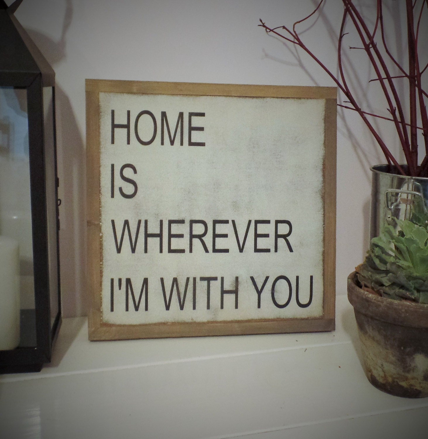 Home is Wherever I'm With You Wood Sign Inspirational