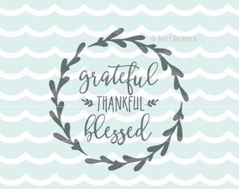 Grateful Thankful Blessed SVG Cut File Cricut Explore & more. Cut or Print. Blessed Blessing Thanksgiving Fall Wreath Grateful Thankful SVG