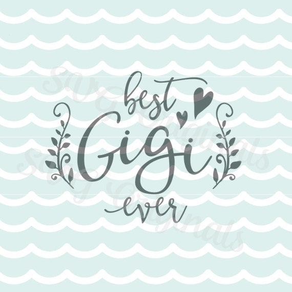 Best Gigi Ever SVG Vector File. Cricut Explore and more. So