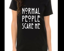 Normal People Scare Me American Horror Story T-Shirt Women Men Boys ...