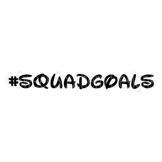 Squadgoals squad goals disney DXF SVG instant download design