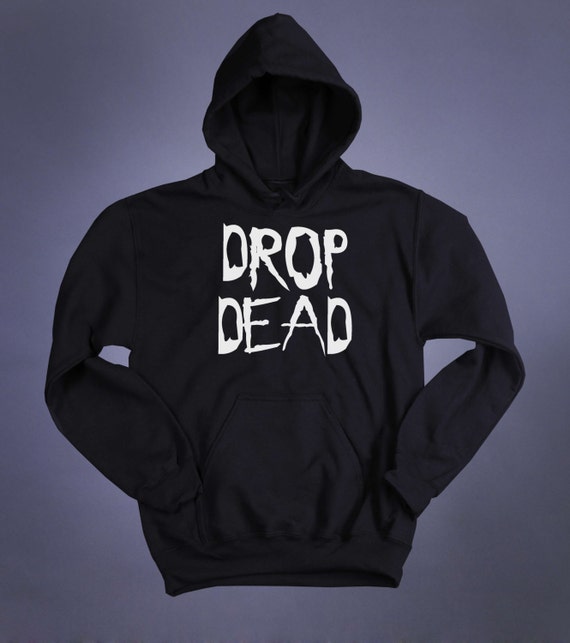 Drop Dead Grunge Punk Emo Hoodie Goth Creepy Cute Sweatshirt