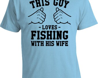 This Guy Loves Fishing With His Wife Husband T Shirt Anniversary Gifts From Wife Marriage TShirt Fishing Shirt Fisherman Mens Tee TGW-137