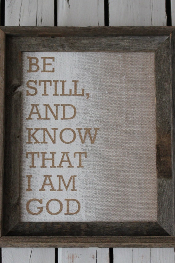 Burlap Canvas-Be Still and Know That I Am God-Ready to frame