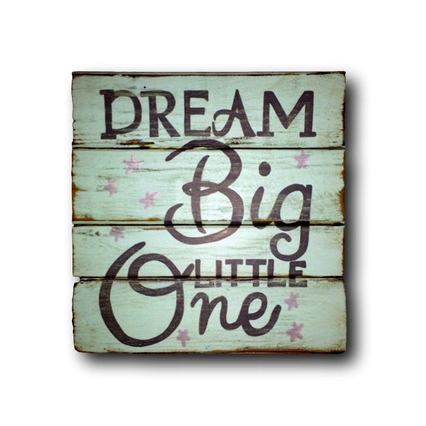 Dream Big Little One Sign