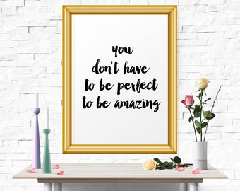 You Don't Have to Be Perfect .. Printable Art, Inspirational Print, Typography Quote, Motivational Poster, Wall Art, Scandinavian Print