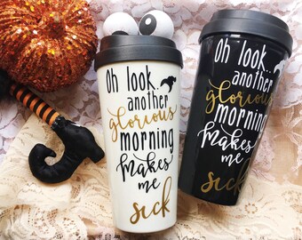 Hocus Pocus Inspired Travel Mug • Another Glorious Morning Makes Me Sick Mug • Custom Funny Halloween Mug • Sarcastic Travel Mug • Fall Mug