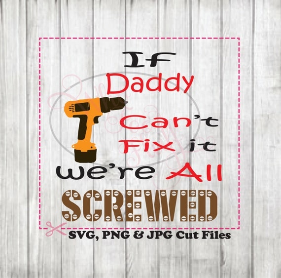 Download Daddy can fix all screwed Clipart father's day SVG dxf