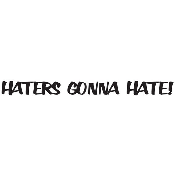 Haters Gonna Hate decal vinyl sticker car window truck funny