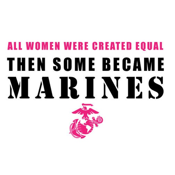 All Women Were Created Equal Then Some Became Marines