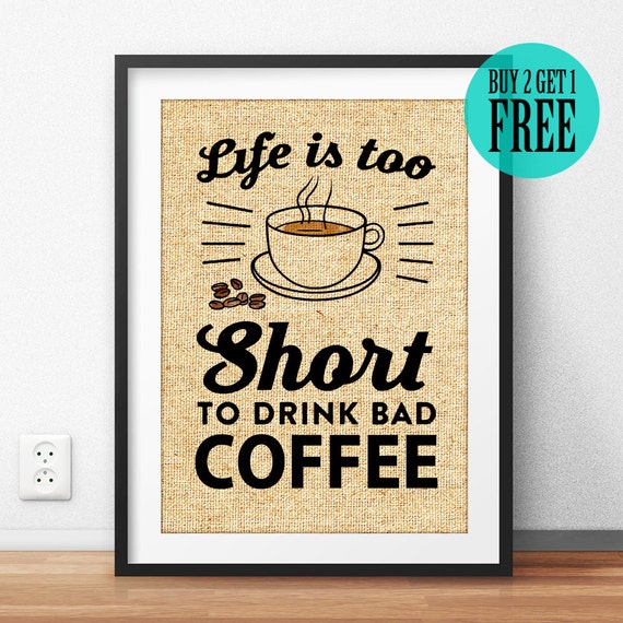 Life is too Short to Drink Bad Coffee Burlap Print Rustic