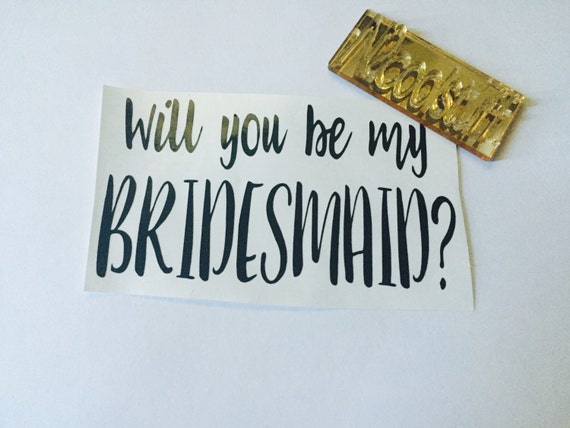 will you be my Bridesmaids decals by N2coolstuff on Etsy