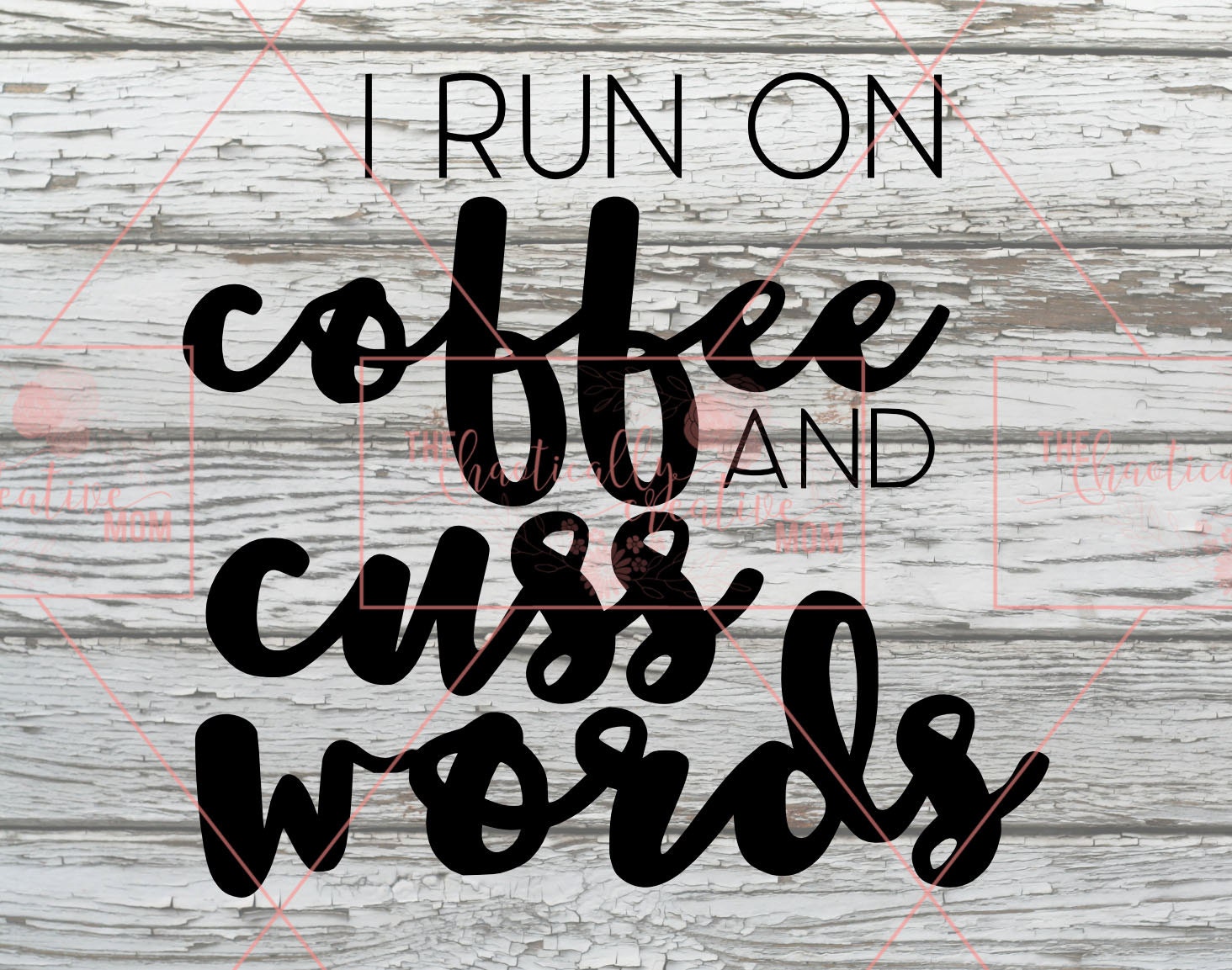 I Run on Coffee and Cuss Words PNG SVG JPEG Cutting by ...