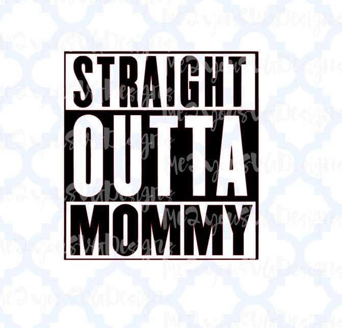 Download Straight Outta Mommy SVGEPSPNGStudio