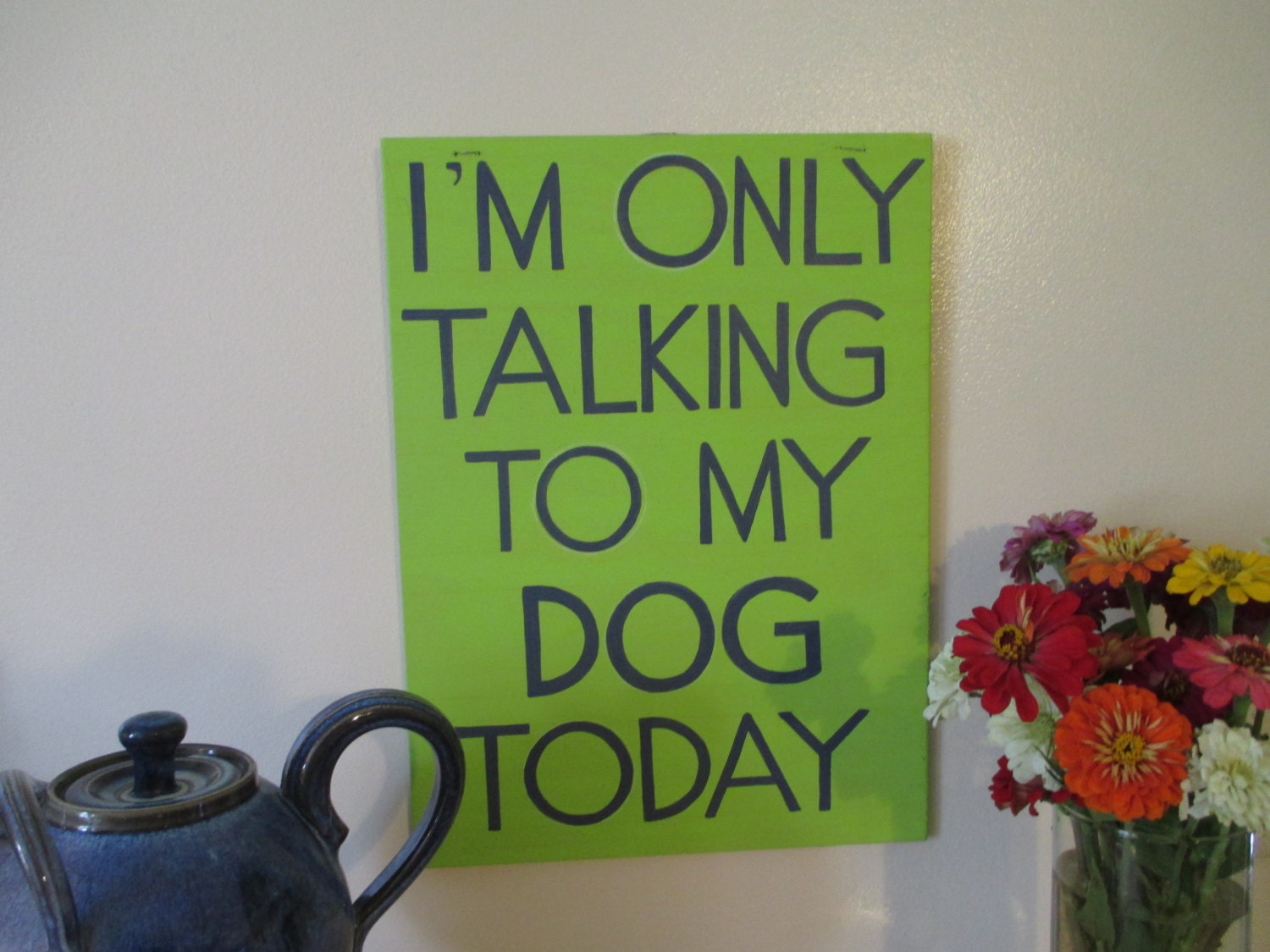 I'm Only Talking to my Dog Today Sign Hand Painted Wooden