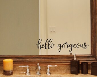 Hello Gorgeous Decal - Gorgeous Quote - Mirror Sticker - Bathroom Decal