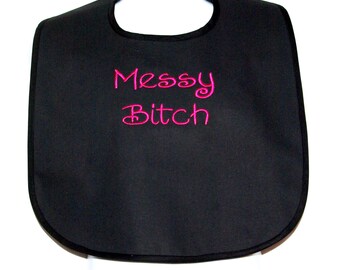 Messy Bitch Funny Adult Bib, Canvas, Clothing Cover Up Protector, Personalized With Name, No Shipping Charge, Ready To Ship TODAY, AGFT 523