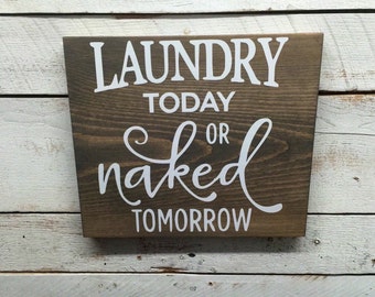 Rustic Laundry Room Decor-Laundry today or naked tomorrow sign-rustic laundry sign- laundry room sign
