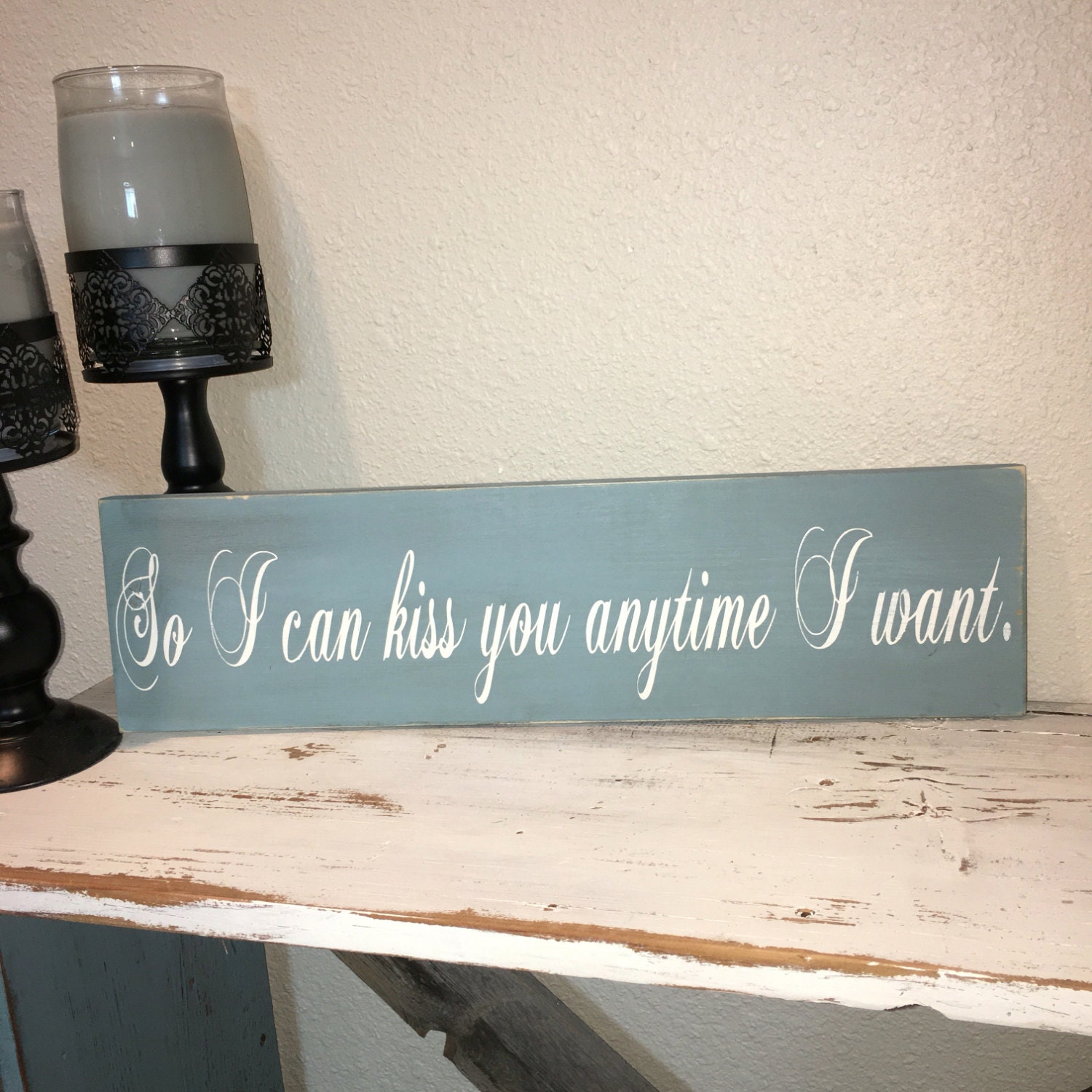 Custom Wood Sign So I can Kiss you Anytime I Want...hand