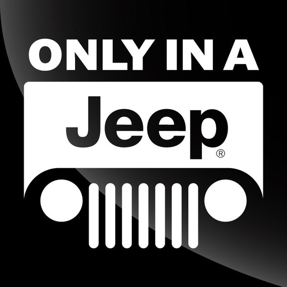 Only in a Jeep Decal Sticker Single Color by Vaultvinylgraphics