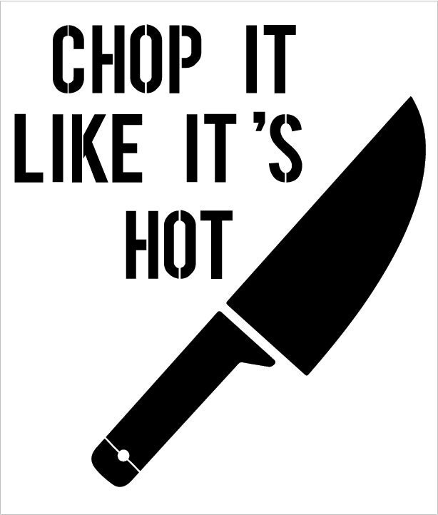 Chop It Like It's Hot Stencil 8.5 x 10